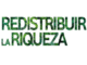 Los que tienen la riqueza que hay que redistribuir